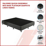 Queen Ensemble Bed Base Platinum Graphite Linen Fabric
